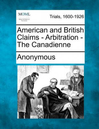 Kniha American and British Claims - Arbitration - The Canadienne Anonymous