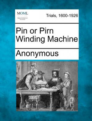 Książka Pin or Pirn Winding Machine Anonymous