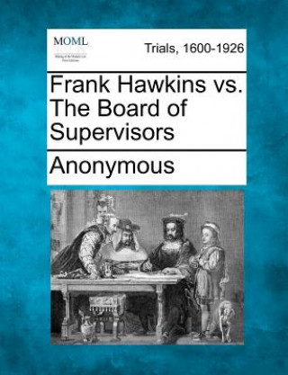 Carte Frank Hawkins vs. the Board of Supervisors Anonymous