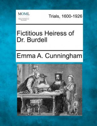 Libro Fictitious Heiress of Dr. Burdell Emma A Cunningham