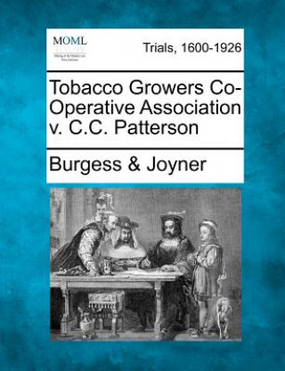 Kniha Tobacco Growers Co-Operative Association V. C.C. Patterson Burgess &amp; Joyner