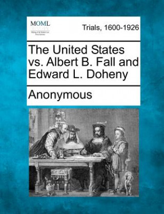 Book The United States vs. Albert B. Fall and Edward L. Doheny Anonymous