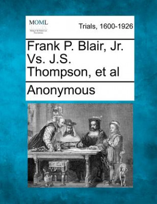 Carte Frank P. Blair, Jr. vs. J.S. Thompson, et al Anonymous