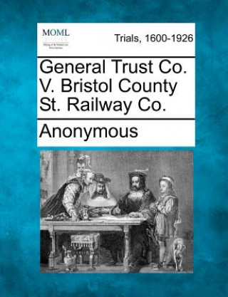 Livre General Trust Co. V. Bristol County St. Railway Co. Anonymous