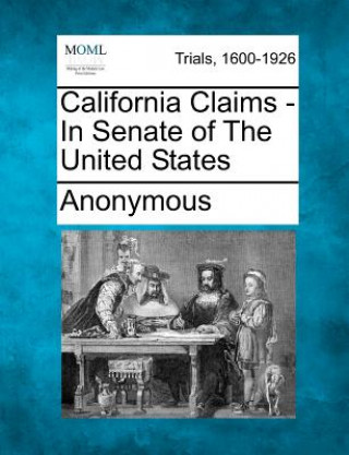 Carte California Claims - In Senate of the United States Anonymous