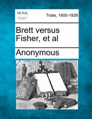 Kniha Brett Versus Fisher, et al Anonymous