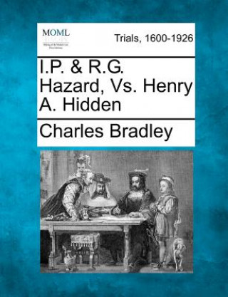 Carte I.P. & R.G. Hazard, vs. Henry A. Hidden Charles Bradley
