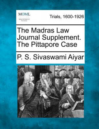 Könyv The Madras Law Journal Supplement. the Pittapore Case P S Sivaswami Aiyar