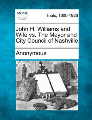 Kniha John H. Williams and Wife vs. the Mayor and City Council of Nashville Anonymous