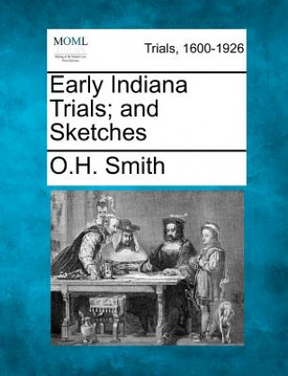 Kniha Early Indiana Trials; And Sketches O H Smith