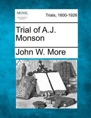 Libro Trial of A.J. Monson John W More