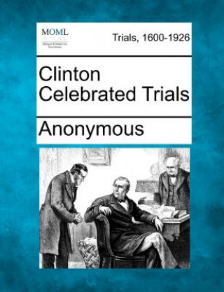 Kniha Clinton Celebrated Trials Anonymous