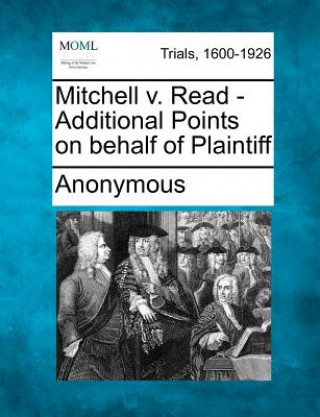 Könyv Mitchell V. Read - Additional Points on Behalf of Plaintiff Anonymous