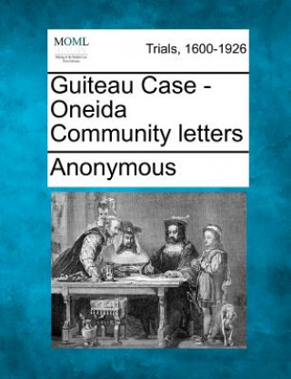 Książka Guiteau Case - Oneida Community Letters Anonymous