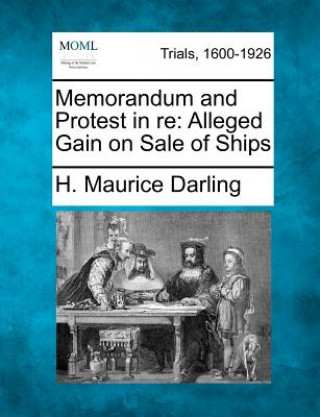 Buch Memorandum and Protest in Re: Alleged Gain on Sale of Ships H Maurice Darling