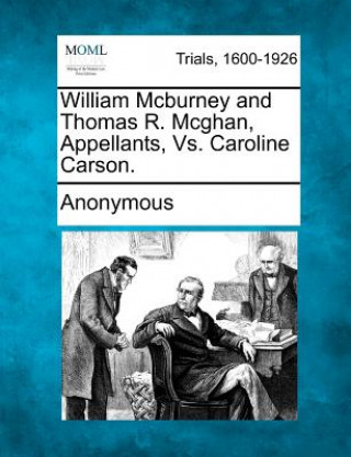 Kniha William McBurney and Thomas R. McGhan, Appellants, vs. Caroline Carson. Anonymous