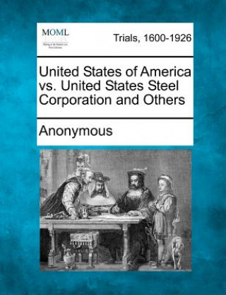 Carte United States of America vs. United States Steel Corporation and Others Anonymous