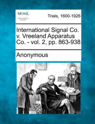 Carte International Signal Co. V. Vreeland Apparatus Co. - Vol. 2, Pp. 863-938 Anonymous