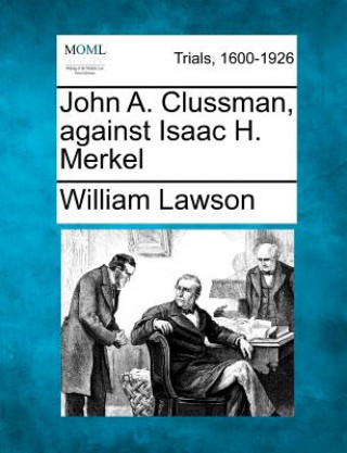 Βιβλίο John A. Clussman, Against Isaac H. Merkel William Lawson