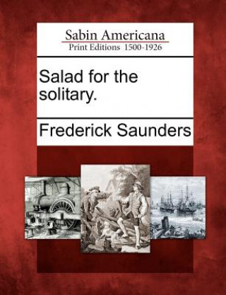 Könyv Salad for the Solitary. Frederick Saunders