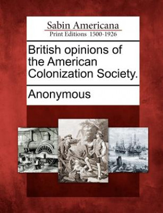 Book British Opinions of the American Colonization Society. Anonymous