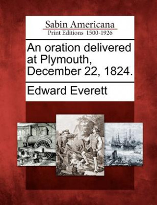 Carte An Oration Delivered at Plymouth, December 22, 1824. Edward Everett
