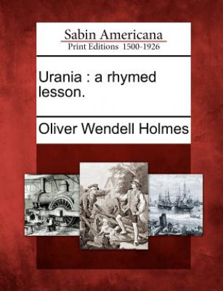 Książka Urania: A Rhymed Lesson. Oliver Wendell Holmes