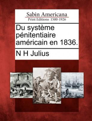 Książka Du Syst Me P Nitentiaire Am Ricain En 1836. N H Julius