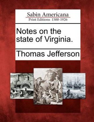 Könyv Notes on the State of Virginia. Thomas Jefferson