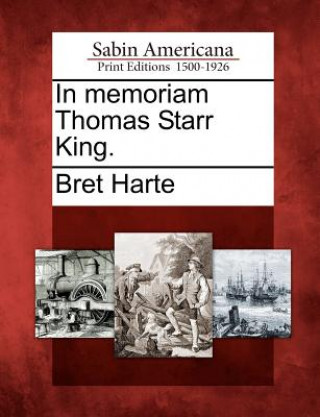 Kniha In Memoriam Thomas Starr King. Bret Harte