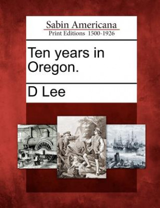 Książka Ten Years in Oregon. D Lee