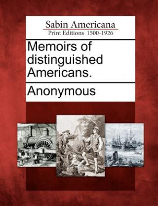 Kniha Memoirs of Distinguished Americans. Anonymous