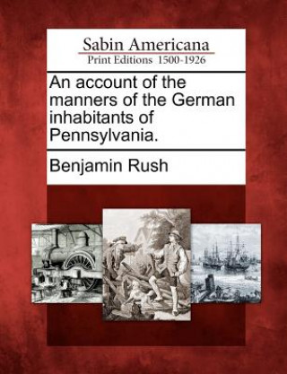 Książka An Account of the Manners of the German Inhabitants of Pennsylvania. Benjamin Rush