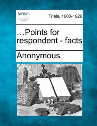 Libro ...Points for Respondent - Facts Anonymous