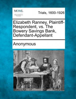 Carte Elizabeth Ranney, Plaintiff-Respondent, vs. the Bowery Savings Bank, Defendant-Appellant Anonymous