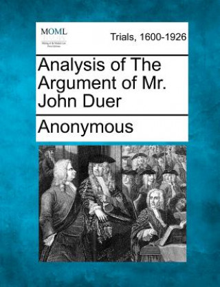 Carte Analysis of the Argument of Mr. John Duer Anonymous
