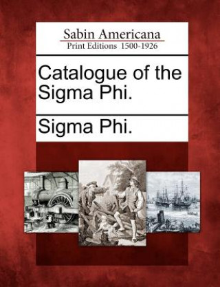 Kniha Catalogue of the SIGMA Phi. Sigma Phi