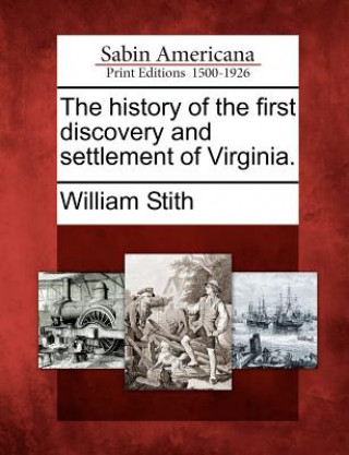 Carte The History of the First Discovery and Settlement of Virginia. William Stith