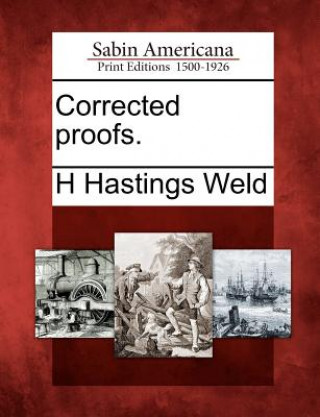 Kniha Corrected Proofs. H Hastings Weld