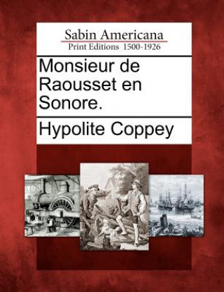 Knjiga Monsieur de Raousset En Sonore. Hypolite Coppey