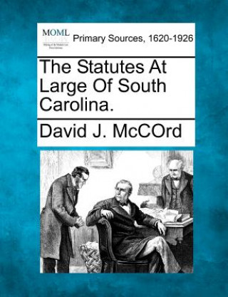 Knjiga The Statutes at Large of South Carolina. David J McCord