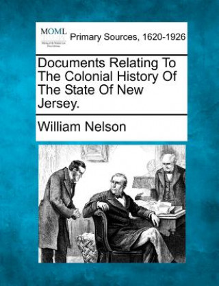 Buch Documents Relating to the Colonial History of the State of New Jersey. William Nelson