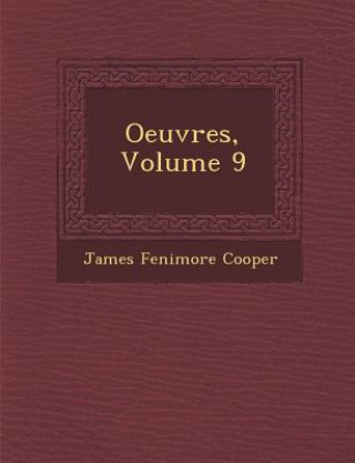 Carte Oeuvres, Volume 9 James Fenimore Cooper