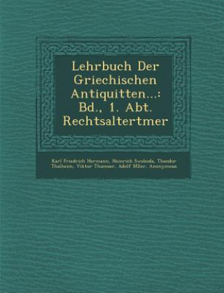 Libro Lehrbuch Der Griechischen Antiquit Ten...: Bd., 1. Abt. Rechtsaltert Mer Karl Friedrich Hermann