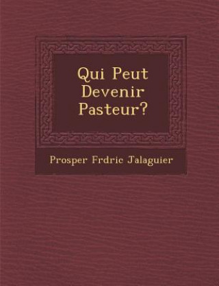 Книга Qui Peut Devenir Pasteur? Prosper Fr Jalaguier