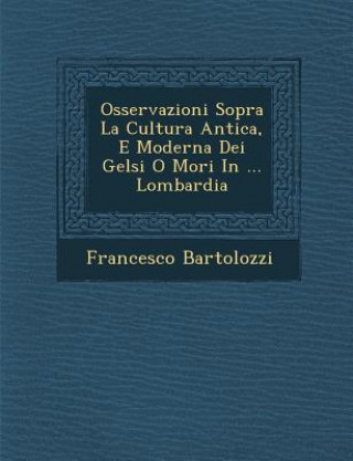 Kniha Osservazioni Sopra La Cultura Antica, E Moderna Dei Gelsi O Mori in ... Lombardia Francesco Bartolozzi