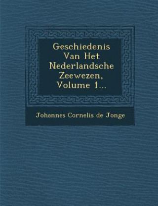 Buch Geschiedenis Van Het Nederlandsche Zeewezen, Volume 1... Johannes Cornelis De Jonge