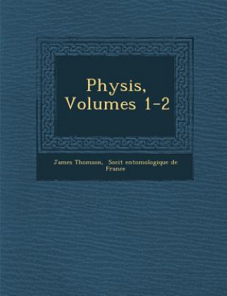 Könyv Physis, Volumes 1-2 James Thomson