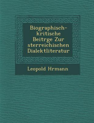 Buch Biographisch-Kritische Beitr GE Zur Sterreichischen Dialektliteratur Leopold H Rmann