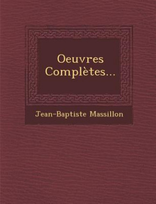 Kniha Oeuvres Completes... Jean-Baptiste Massillon
